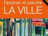 the cover of the book dessiner et peindre la ville