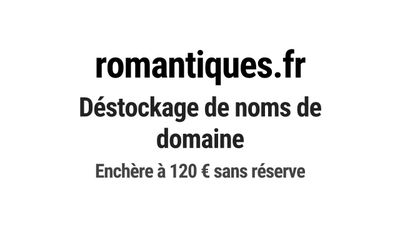 Nom de domaine romantiques.fr. Catégorie: Tourisme et voyage…