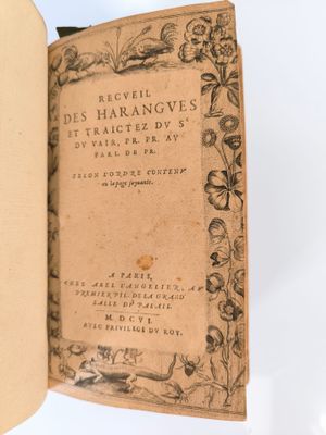 DU VAIR (Guillaume). Recueil des harangues et traictez du Sr…