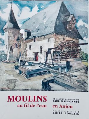 MAUDONNET (Paul) Moulins au fil de l'eau en ANJOU. Valentign…