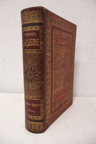 GAFFAREL Paul : L’Algérie, histoire, conquête et colonisation ; P...