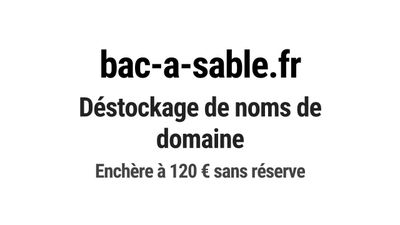 Nom de domaine bac-a-sable.fr. Catégorie: Éducation et forma…
