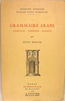 Henry MERCIER. Grammaire Arabe - Exercices - Corigés - Lexique.