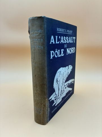 Robert E. PEARY : A l’assaut du pôle Nord. Paris, Lafitte, 1911. ...