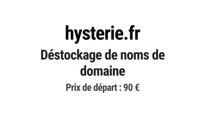 Nom de domaine hysterie.fr. Catégorie: Média et communicatio…