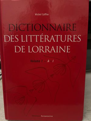 CAFFIER (Michel) - Dictionnaire des Littératures de Lorraine…