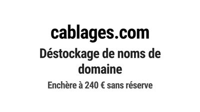 Nom de domaine cablages.com. Catégorie: Services aux entrepr…