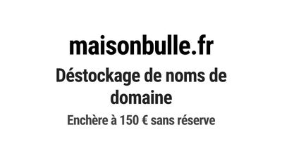Nom de domaine maisonbulle.fr. Catégorie: Immobilier.