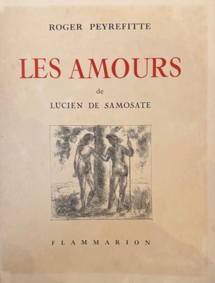 PEYREFITTE (Roger). Les Amours de Lucien de Samosate. Paris,…