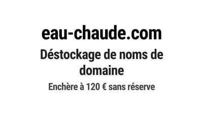 Nom de domaine eau-chaude.com. Catégorie: Construction et BT…