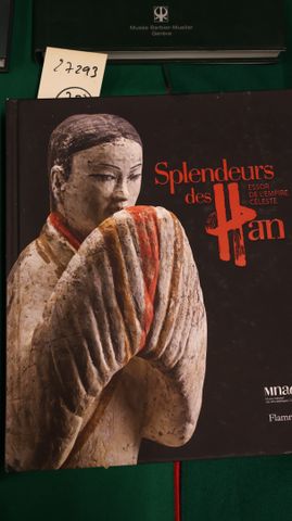 Splendeurs des HAN Essor de l’empire celeste. Flammarion, 2015, I...