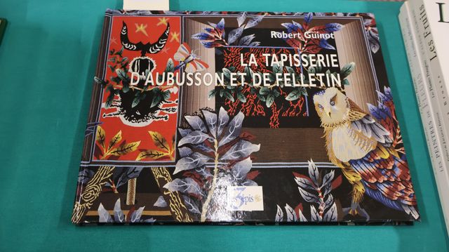 GUINOT : La tapisserie d’Aubusson et de Felletin.