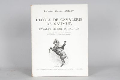AUBLET (Lieutenant-Colonel) : L'Ecole de cavalerie de Saumur…
