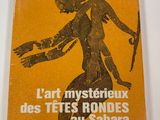 the cover of the book l ' art mysterieu des tes rondes au sahara