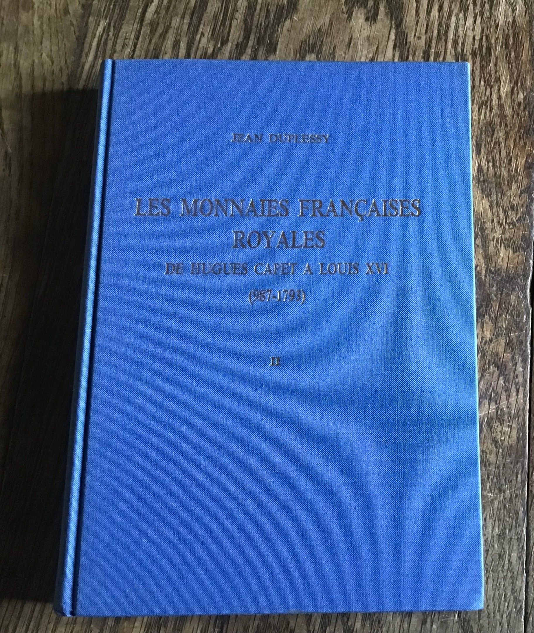 Jean Duplessy Les Monnaies Françaises Royales De Hugues Capet à Louis XVI Tome II Maison Platt 1989 Neuf