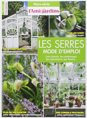 L'AMI DES JARDINS - Magazine Hors-Série - Les Serres Mode d'…