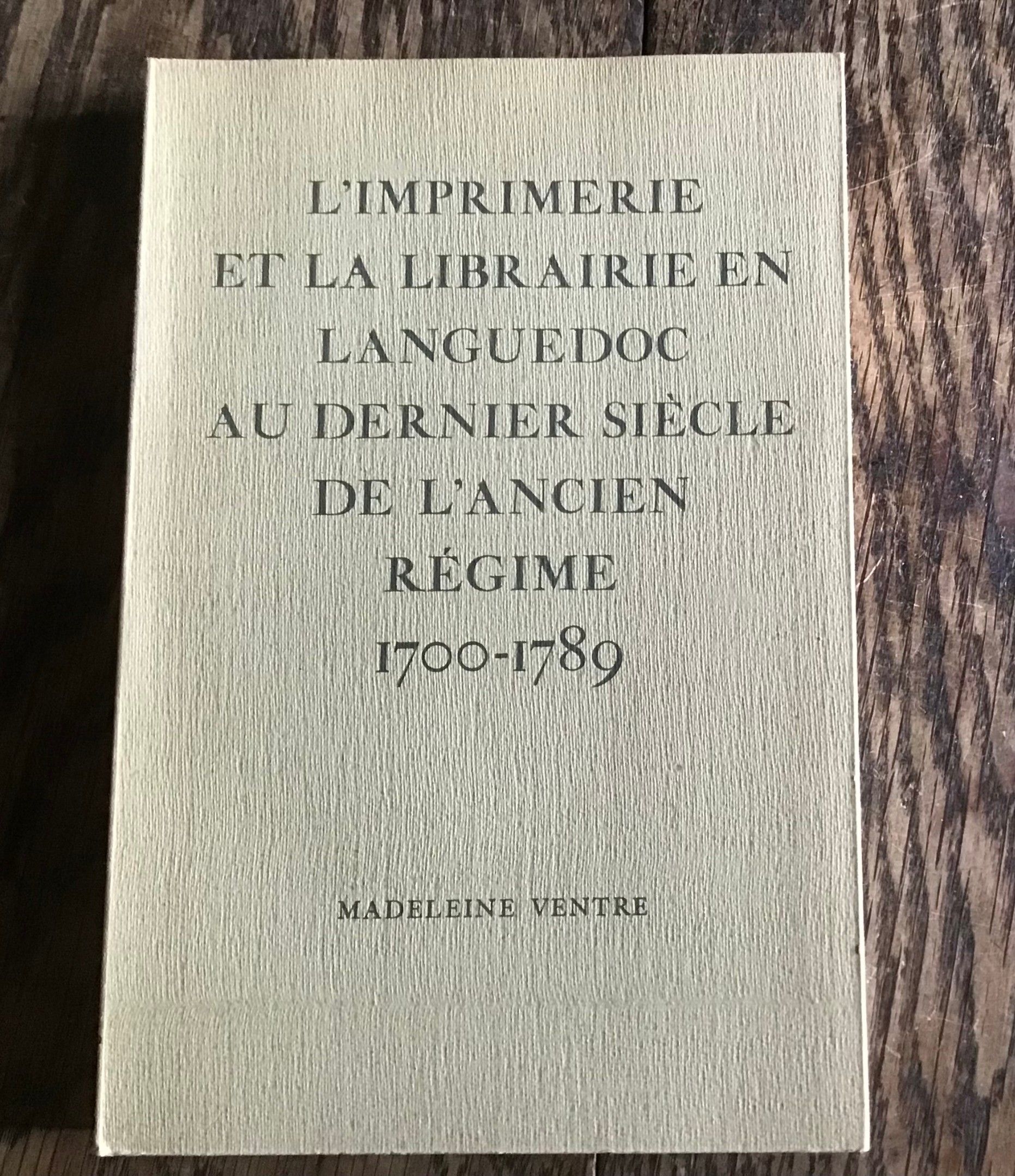 Madeleine Ventre L’Imprimerie et la Librairie en Languedoc Au dernier siècle de l’ancien régime 1700-1789 1958 chez M...