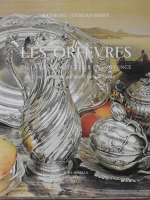 Raymond JOURDAN-BARRY Les Orfèvres de la généralité d'Aix-en…