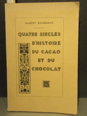 Albert BOURGAUX, QUATRE SIECLE D'HISTOIRE DU CACAO ET …