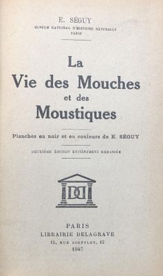 E. SEGUY. La vie des mouches et des moustiques.