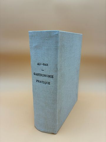 ALI-BAB : Gastronomie pratique. Paris, Flammarion, 1923, In-4, pl...