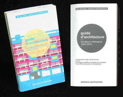 Guide d'architecture Bordeaux Métropole 1945-2015, Ed Conflu…