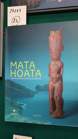 MATA HOATA; Arts et Société aux île Marquises. Acte Sud, 2016, in...