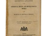 a descriptive catalogue of the geological, mineral, and mineral models of the museum of practical geology