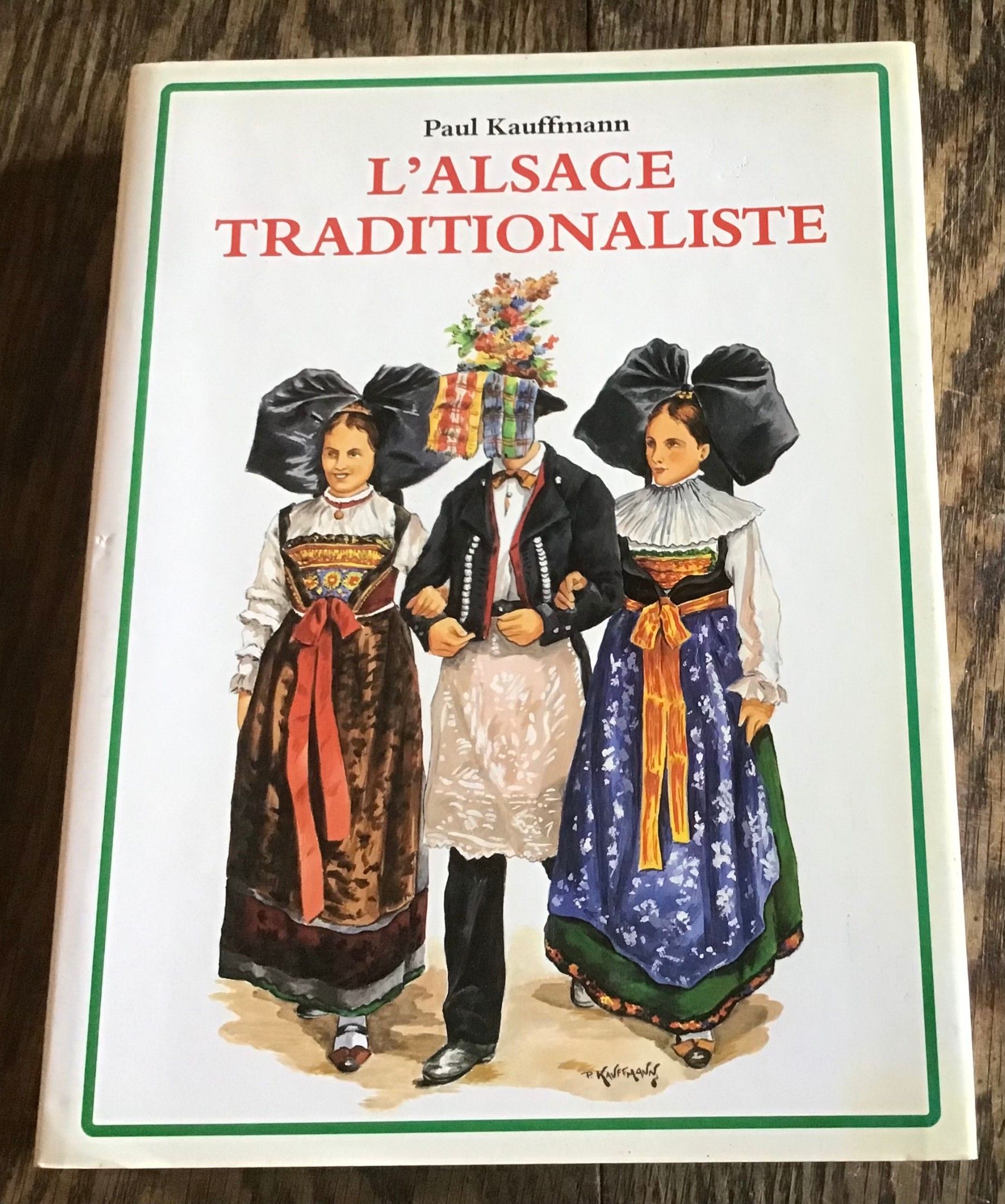 L’Alsace Traditionaliste Paul Kauffmann Superbe ouvrage nombreuses illustrations chez Gyss éditeur