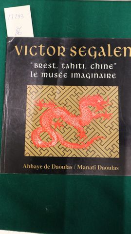 Victor SEGALEN: “Brest, Tahiti, Chine” le musée imaginaire. Abbay...