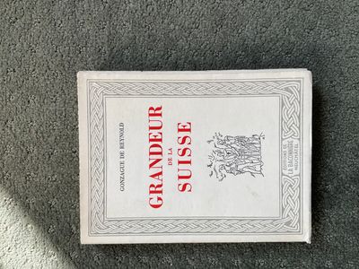 Gonzague de REYNOLD Grandeur de la Suisse.