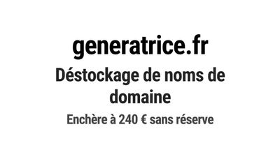 Nom de domaine generatrice.fr. Catégorie: Énergie et ressour…