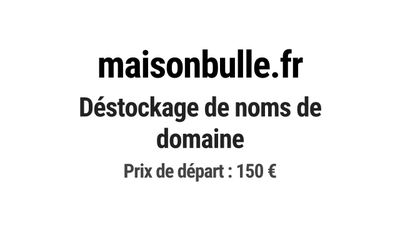 Nom de domaine maisonbulle.fr. Catégorie: Immobilier.