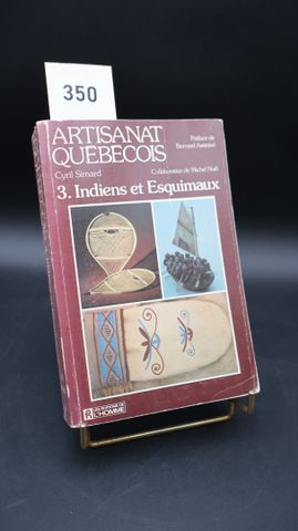 Cyril Simard: Artisanat québècois. 3. Indiens et Esquimaux. Les é...