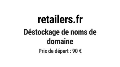 Nom de domaine retailers.fr. Catégorie: Commerce et e-commer…
