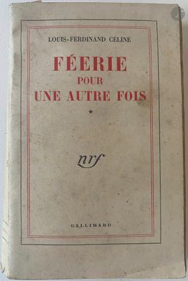 CÉLINE (Louis-Ferdinand). Féerie pour une autre fois *.