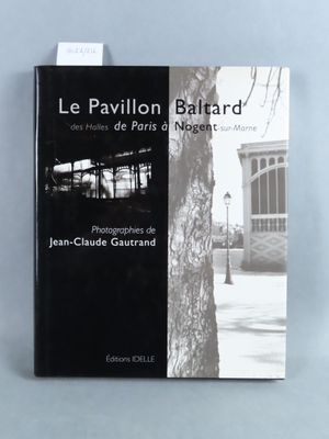 COLLECTIF. Le Pavillon Baltard, des Halles de Paris à Nogent…