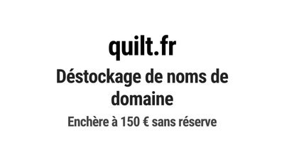 Nom de domaine quilt.fr. Catégorie: Mode et textile.