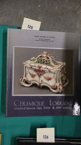 Céramique Lorraine Chefs-d’œuvre des XVIII°& XIX° siècles. 1990.