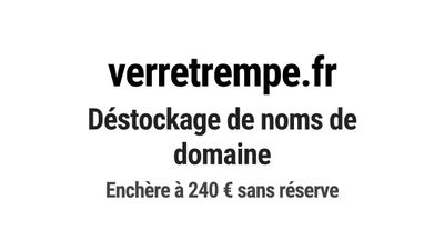 Nom de domaine verretrempe.fr. Catégorie: Commerce et e-comm…