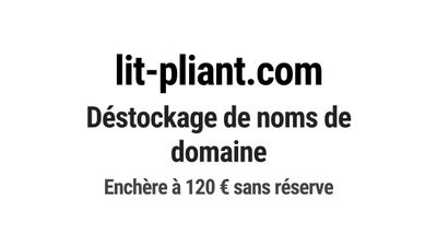 Nom de domaine lit-pliant.com. Catégorie: Commerce et e-comm…