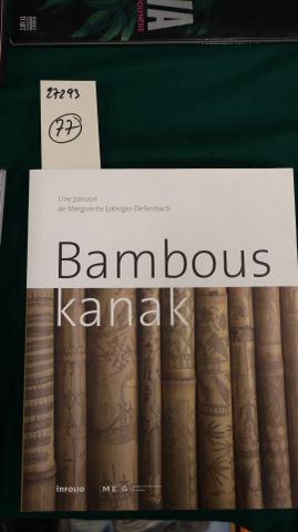 BAMBOUS KANAK. Marguerite Lobsiger-Dellenbach; MEG, Genève, 2008,...