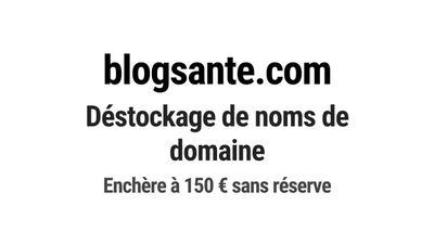 Nom de domaine blogsante.com. Catégorie: Santé et médical.