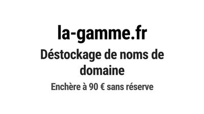 Nom de domaine la-gamme.fr. Catégorie: Commerce et e-commerc…
