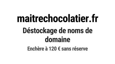 Nom de domaine maitrechocolatier.