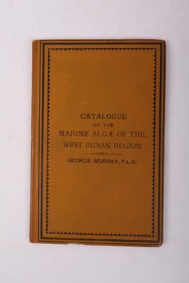 MURRAY (George) Catalogue of the Marine Algæ of the West Ind…