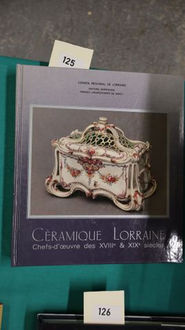 Céramique Lorraine Chefs-d’œuvre des XVIII°& XIX° siècles. 1990.