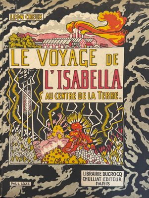 CREUX (Léon). Le Voyage de l'Isabella au centre de la Terre.…