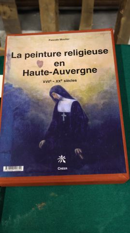 Pascale MOULIER : La peinture religieuse en Haute-Auvergne. XVII°...