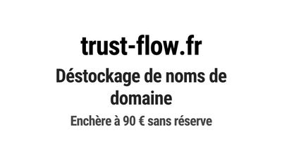 Nom de domaine trust-flow.fr. Catégorie: Marketing et public…